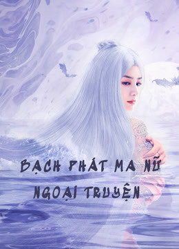 Xem Phim Bạch Phát Ma Nữ Ngoại Truyện Vietsub HD Online - Rophim