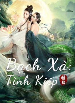 Xem Phim Bạch Xà: Tình Kiếp Vietsub HD Online - Rophim