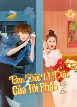 Xem Phim Bạn Trai Vi Diệu Của Tôi Phần 2 Vietsub HD Online - Rophim