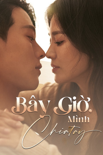 Xem Phim Bây Giờ, Mình Chia Tay Vietsub HD Online - Rophim
