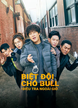 Xem Phim Biệt Đội Chó Bull: Điều Tra Ngoài Giờ Vietsub HD Online - Rophim