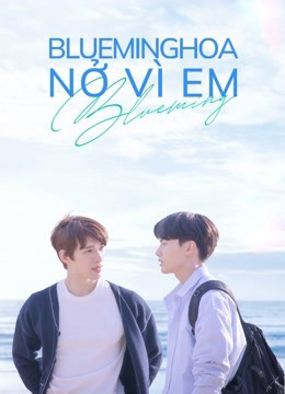 Xem Phim Blueming: Hoa Nở Vì Em Vietsub HD Online - Rophim