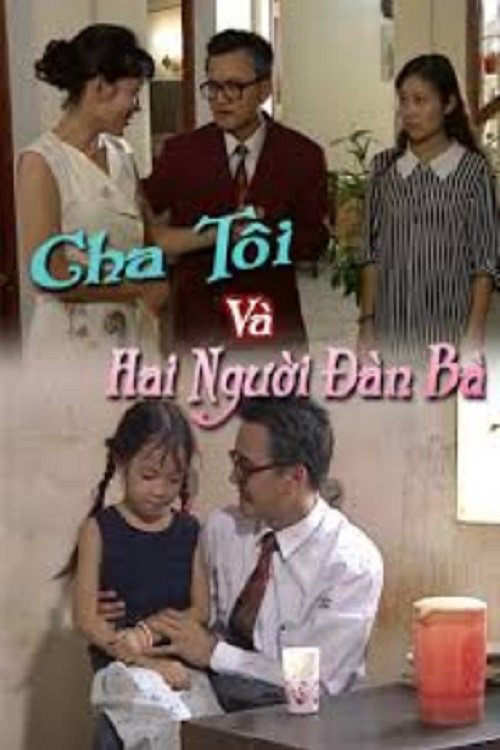 Xem Phim Cha Tôi Và Hai Người Đàn Bà Vietsub HD Online - Rophim