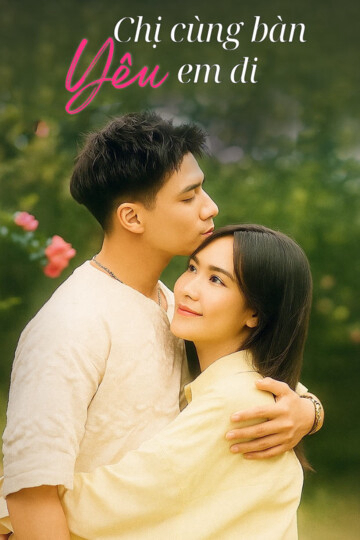 Xem Phim Chị Cùng Bàn Yêu Em Đi Vietsub HD Online - Rophim