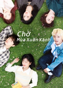 Xem Phim Chờ Mùa Xuân Xanh Vietsub HD Online - Rophim
