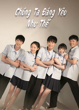 Xem Phim Chúng Ta Đáng Yêu Như Thế Vietsub HD Online - Rophim