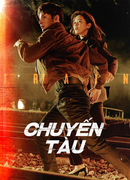 Xem Phim Chuyến Tàu Vietsub HD Online - Rophim