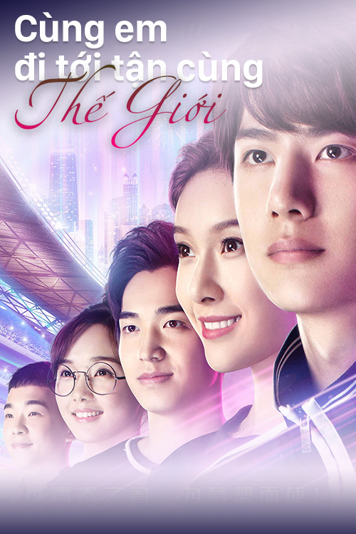 Xem Phim Cùng Em Đi Đến Tận Cùng Thế Giới Vietsub HD Online - Rophim