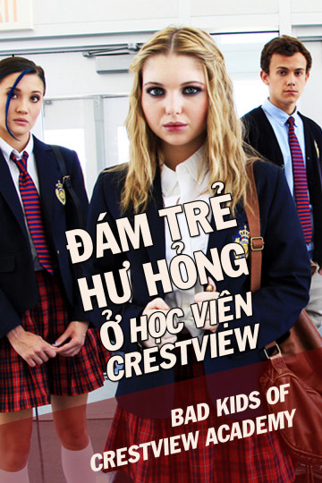 Xem Phim Đám Trẻ Hư Hỏng Ở Học Viện Crestview Vietsub HD Online - Rophim