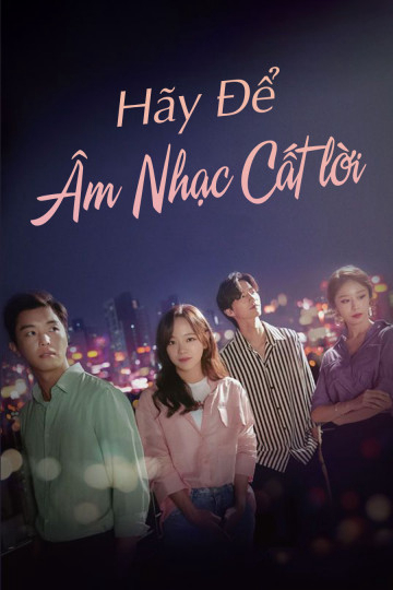 Xem Phim Để Âm Nhạc Cất Lời Vietsub HD Online - Rophim
