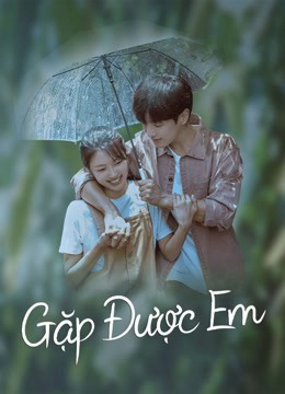 Xem Phim Gặp Được Em Vietsub HD Online - Rophim