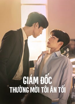 Xem Phim Giám Đốc Thường Mời Tôi Ăn Tối Vietsub HD Online - Rophim