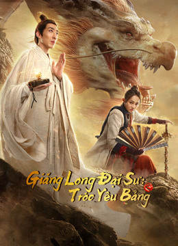 Xem Phim Giáng Long Đại Sư: Tróc Yêu Bảng Vietsub HD Online - Rophim