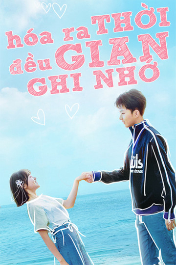 Xem Phim Hóa Ra Thời Gian Đều Ghi Nhớ Vietsub HD Online - Rophim