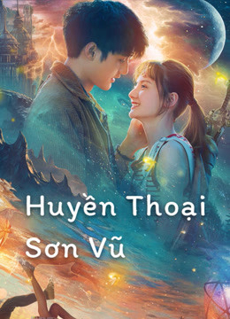 Xem Phim Huyền Thoại Sơn Vũ Vietsub HD Online - Rophim