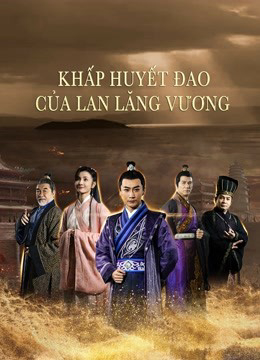 Xem Phim Khấp Huyết Đao Của Lan Lăng Vương Vietsub HD Online - Rophim