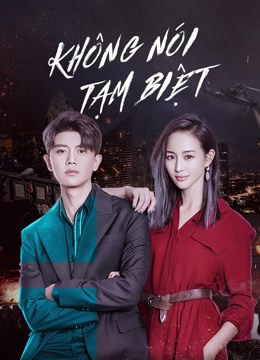 Xem Phim Không Nói Tạm Biệt Vietsub HD Online - Rophim
