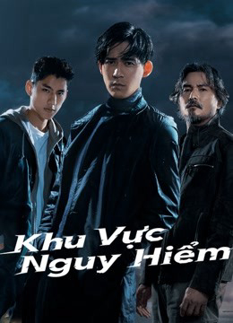 Xem Phim Khu Vực Nguy Hiểm Vietsub HD Online - Rophim