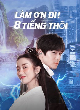 Xem Phim Làm Ơn! 8 Tiếng Thôi Vietsub HD Online - Rophim