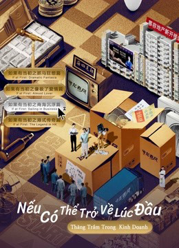 Xem Phim Nếu Có Thể Trở Về Lúc Đầu: Thăng Trầm Trong Kinh Doanh Vietsub HD Online - Rophim