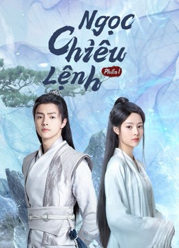 Xem Phim Ngọc Chiêu Lệnh Phần 1 Vietsub HD Online - Rophim