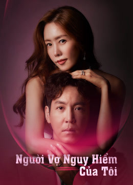 Xem Phim Người Vợ Nguy Hiểm Của Tôi Vietsub HD Online - Rophim