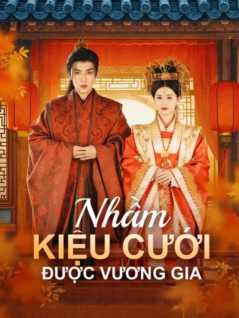 Xem Phim Nhầm Kiệu Cưới Được Vương Gia Vietsub HD Online - Rophim