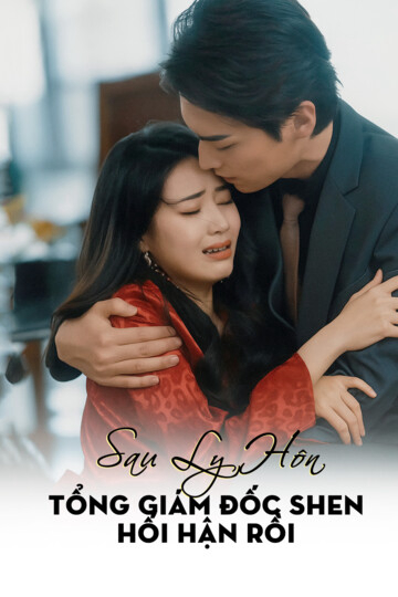 Xem Phim Sau Ly Hôn, Tổng Giám Đốc Shen Hối Hận Rồi Vietsub HD Online - Rophim