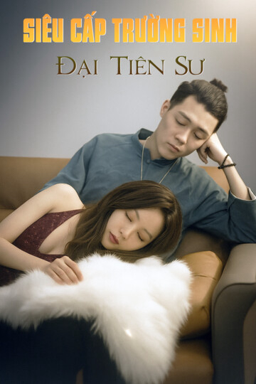 Xem Phim Siêu Cấp Trường Sinh Đại Tiên Sư Vietsub HD Online - Rophim