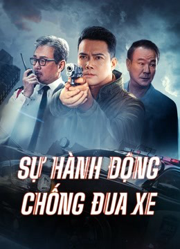 Xem Phim Sự Hành Động Chống Đua Xe Vietsub HD Online - Rophim