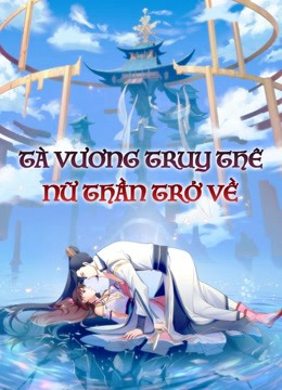 Xem Phim Tà Vương Truy Thê: Nữ Thần Trở Về Vietsub HD Online - Rophim