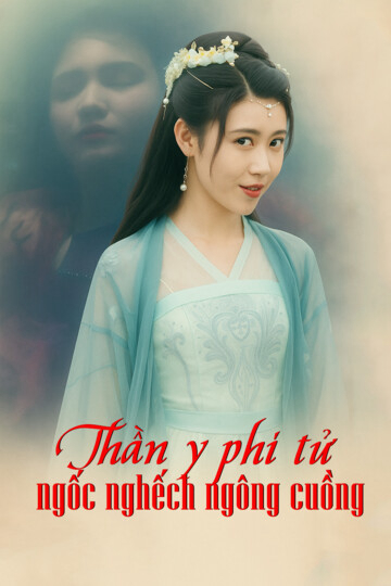 Xem Phim Thần y phi tử ngốc nghếch ngông cuồng Vietsub HD Online - Rophim