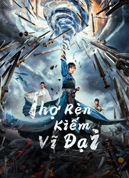 Xem Phim Thợ Rèn Kiếm Vĩ Đại Vietsub HD Online - Rophim
