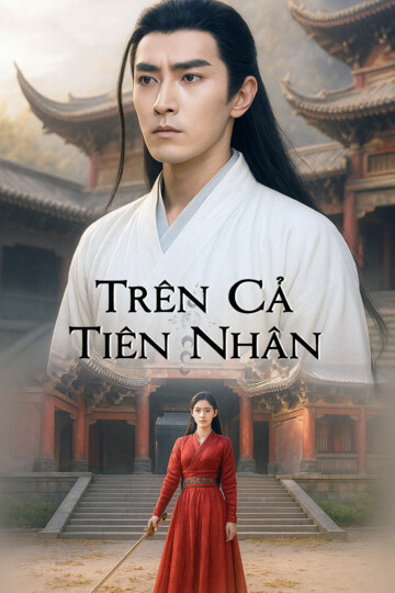 Xem Phim Trên Cả Tiên Nhân Vietsub HD Online - Rophim