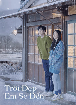 Xem Phim Trời Đẹp Em Sẽ Đến Vietsub HD Online - Rophim