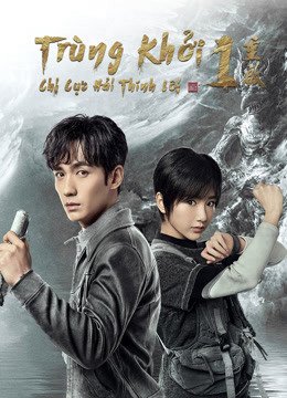 Xem Phim Trùng Khởi Chi Cực Hải Thính Lôi Vietsub HD Online - Rophim