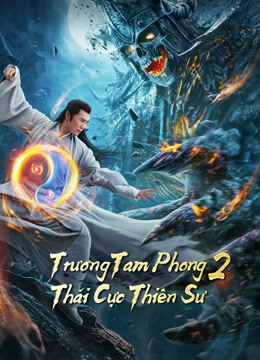 Xem Phim Trương Tam Phong 2 Thái Cực Thiên Sư Vietsub HD Online - Rophim