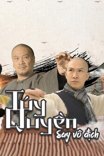 Xem Phim Túy Quyền: Say Vô Địch Vietsub HD Online - Rophim