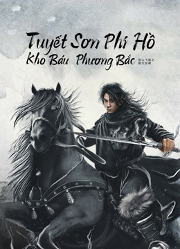 Xem Phim Tuyết Sơn Phi Hồ: Kho Báu Phương Bắc Vietsub HD Online - Rophim