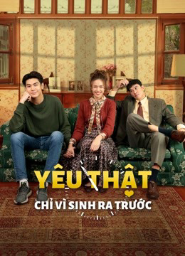 Xem Phim Yêu Thật Chỉ Vì Sinh Ra Trước Vietsub HD Online - Rophim